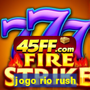 jogo rio rush